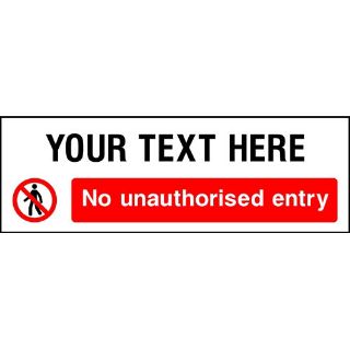 Picture of "Your Text Here- No Unauthorised Entry"Sign 