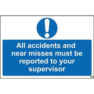 Picture of All Accidents And Near Misses Must Be Reported To Your Supervisor Sign