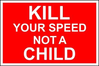 Picture of Kill your speed not a child 