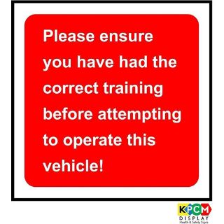 Picture of Please Ensure You Have The Correct Training Before Attempting To Operate This Vehicle Vehicle Safety Sign