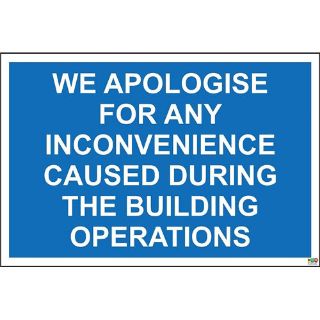 Picture of We Apologise For Any Inconvenience Caused During The Building Operations Sign