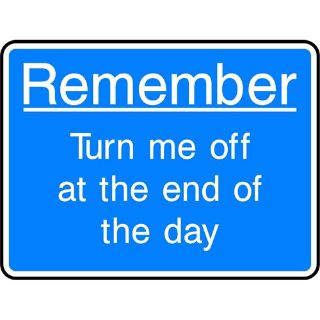 Picture of "Remember- Turn Me Off At The End Of The Day" Sign 