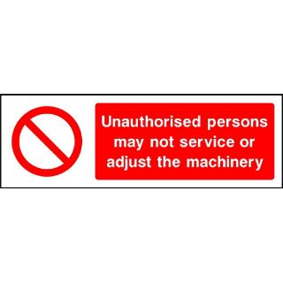 Picture of "Unauthorised Persons May Not Service Or Adjust The Machinery" Sign 