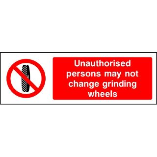 Picture of "Unauthorised Persons May Not Change Grinding Wheels" Sign 