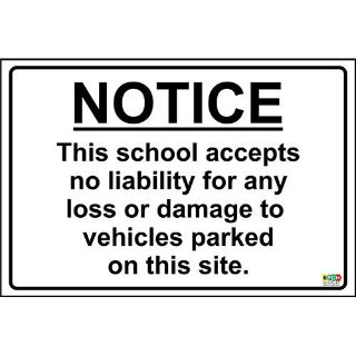 Picture of Notice This School Accepts No Liability For Any Loss Or Damage To Vehicles Parked On This Site Sign