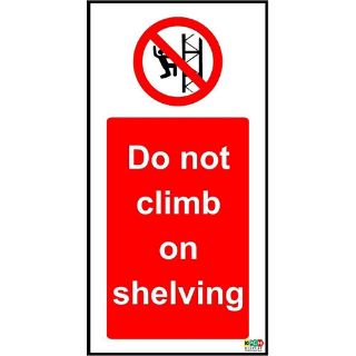 Picture of Shop Warehouse Signs Do Not Climb On Shelving General Safety Sign