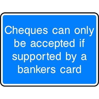 Picture of "Cheques Can Only Be Accepted If Supported By A Bankers Card" Sign 