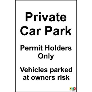 Private Car Park Permit Holders Only Vehicles Parked At Owners Own Risk Sign