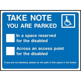 Picture of "Take Note- You Are Parked- * In A Space Reserved For The Disabled- * Accoss An Access Point For The Disabled" Sign 