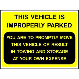 Picture of "This Vehicle Has Been Improperly Parked- You Are To Promptly Move This Vehicle Or Result In Towing And Storage At Your Own Expense" Sign 