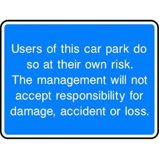 Picture of "Users Of This Car Park Do So At Their Own Risk. The Management Will Not Accept Responsibility For Damage, Accident Or Loss" Sign 