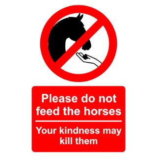 Please Don't Feed The Horses Kindness May Kill Sign, KPCM Health and Safety Sign