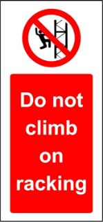 Picture of Shop warehouse signs Do not climb on racking safety sign - 1.2mm rigid plastic 200mm x 100mm