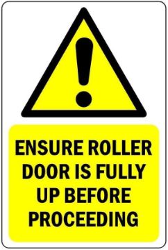 Picture of Ensure roller door is fully up before proceeding Safety sign - 1mm flexible Plastic (600mm x 400mm)