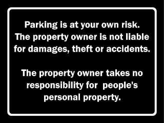 Picture of Parking is at your own risk the owner is not liable for damages theft or accidents Car park Safety sign - 1mm flexible Plastic (400mm x 300mm)
