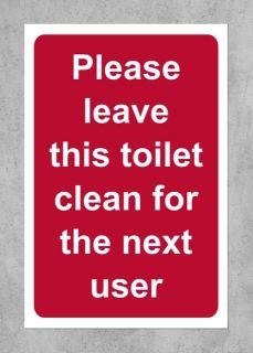 Picture of Please leave this toilet clean for the next user safety sign - 1mm Plastic sign (300mm x 200mm)